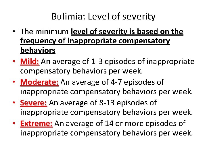 Bulimia: Level of severity • The minimum level of severity is based on the