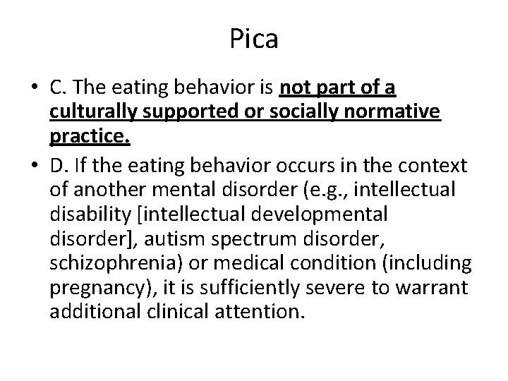 Pica • C. The eating behavior is not part of a culturally supported or