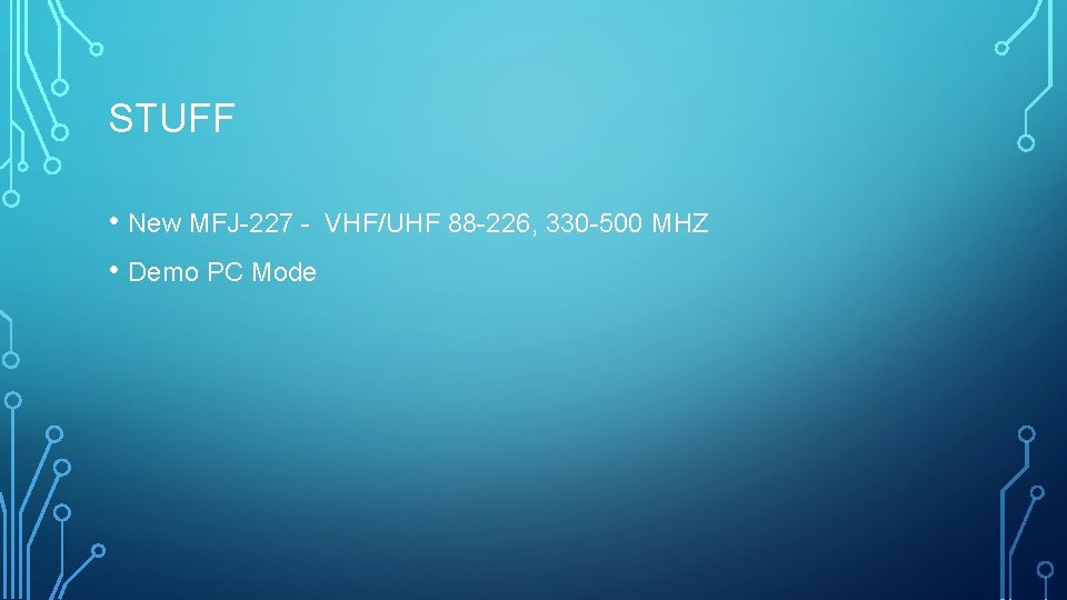 STUFF • New MFJ-227 - VHF/UHF 88 -226, 330 -500 MHZ • Demo PC