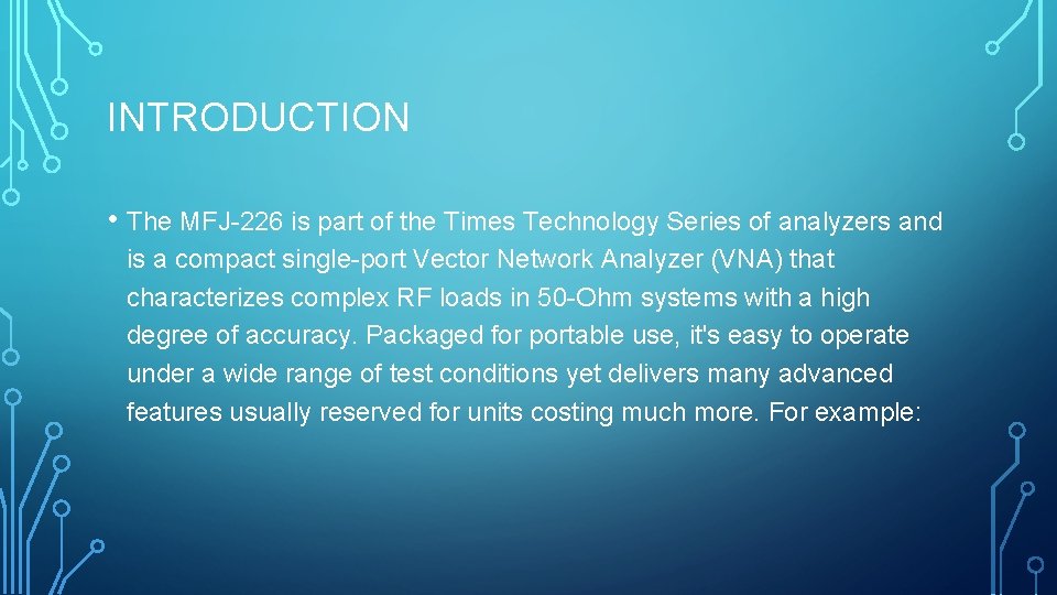INTRODUCTION • The MFJ-226 is part of the Times Technology Series of analyzers and