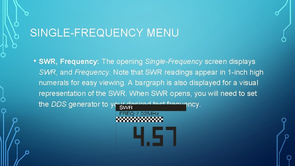 SINGLE-FREQUENCY MENU • SWR, Frequency: The opening Single-Frequency screen displays SWR, and Frequency. Note