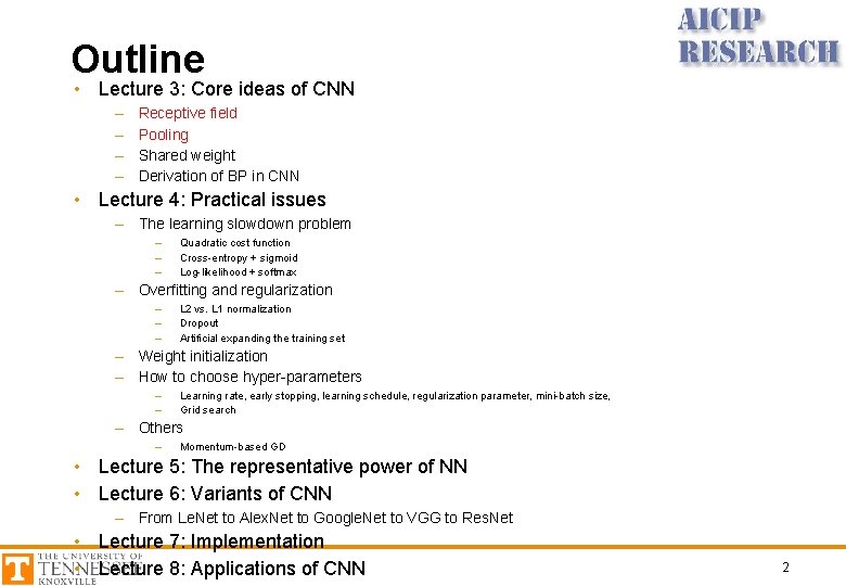 Outline • Lecture 3: Core ideas of CNN – – Receptive field Pooling Shared