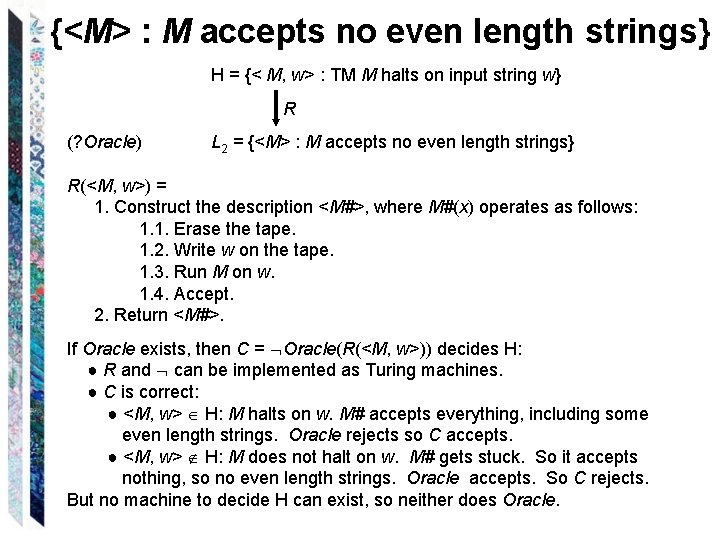 {<M> : M accepts no even length strings} H = {< M, w> :