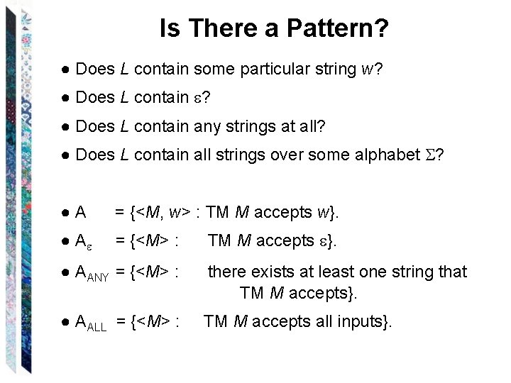 Is There a Pattern? ● Does L contain some particular string w? ● Does