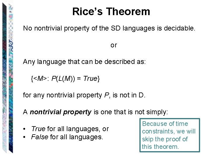 Rice’s Theorem No nontrivial property of the SD languages is decidable. or Any language