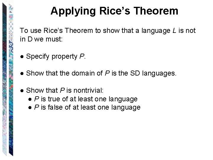 Applying Rice’s Theorem To use Rice’s Theorem to show that a language L is