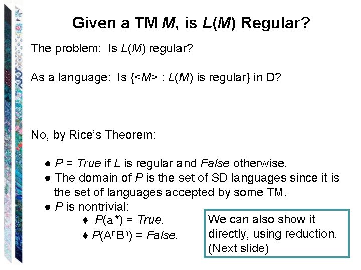 Given a TM M, is L(M) Regular? The problem: Is L(M) regular? As a