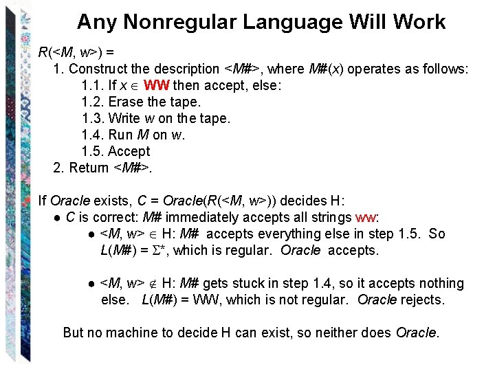 Any Nonregular Language Will Work R(<M, w>) = 1. Construct the description <M#>, where