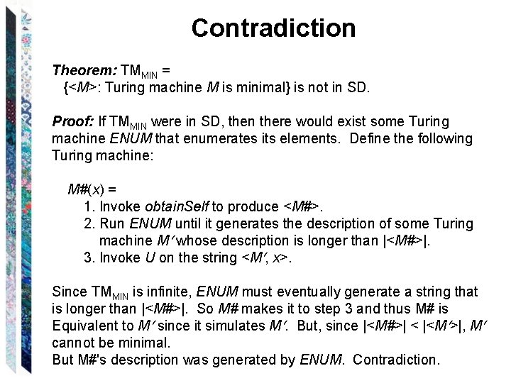 Contradiction Theorem: TMMIN = {<M>: Turing machine M is minimal} is not in SD.