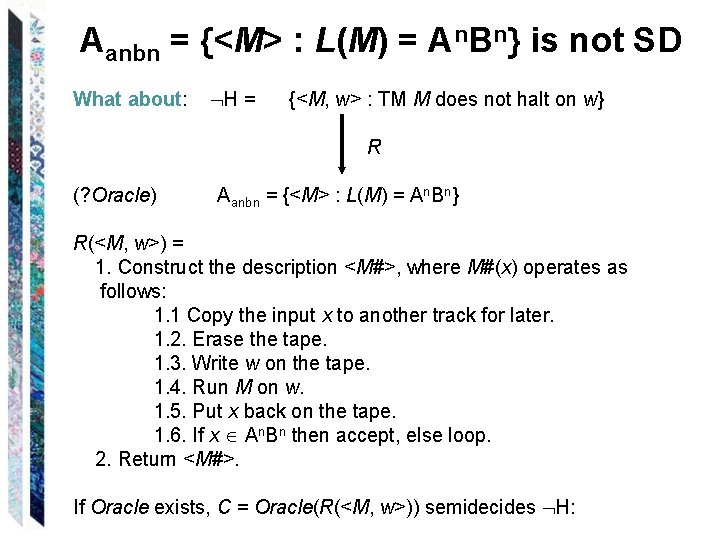 Aanbn = {<M> : L(M) = An. Bn} is not SD What about: H