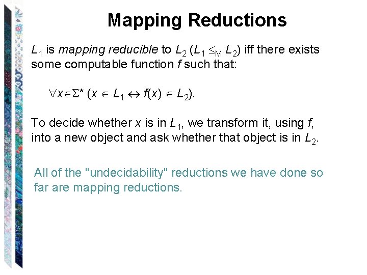 Mapping Reductions L 1 is mapping reducible to L 2 (L 1 M L