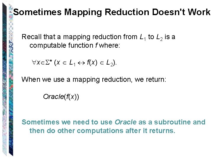 Sometimes Mapping Reduction Doesn't Work Recall that a mapping reduction from L 1 to