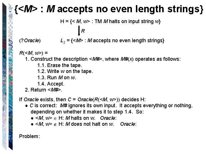 {<M> : M accepts no even length strings} H = {< M, w> :