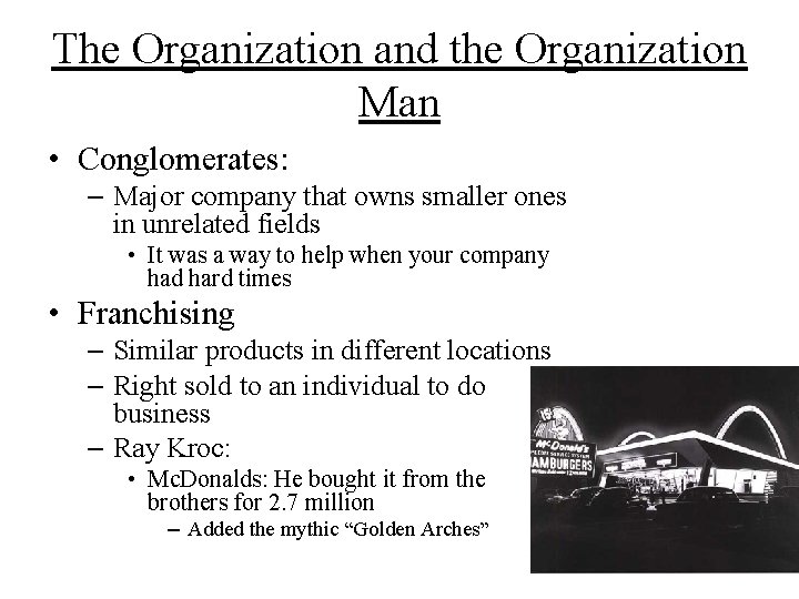 The Organization and the Organization Man • Conglomerates: – Major company that owns smaller