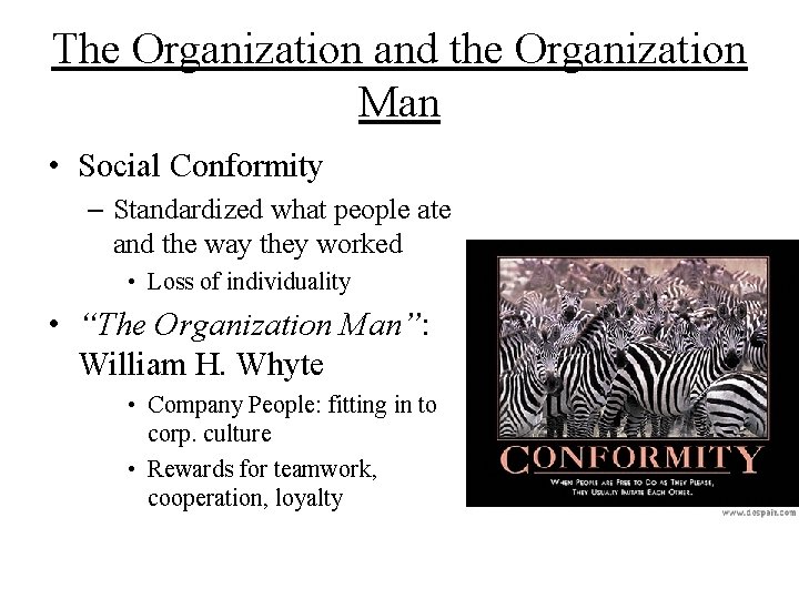 The Organization and the Organization Man • Social Conformity – Standardized what people ate