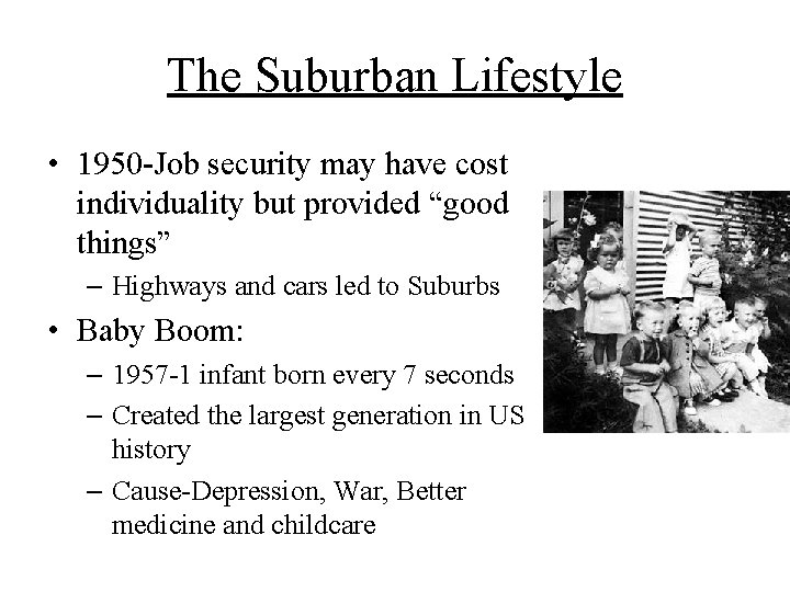 The Suburban Lifestyle • 1950 -Job security may have cost individuality but provided “good