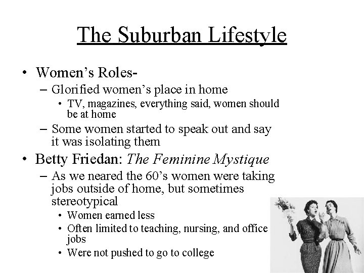 The Suburban Lifestyle • Women’s Roles– Glorified women’s place in home • TV, magazines,