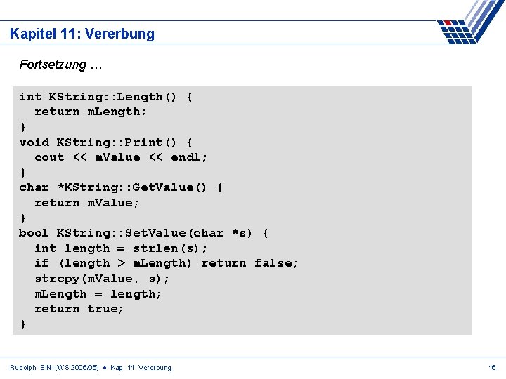 Kapitel 11: Vererbung Fortsetzung … int KString: : Length() { return m. Length; }