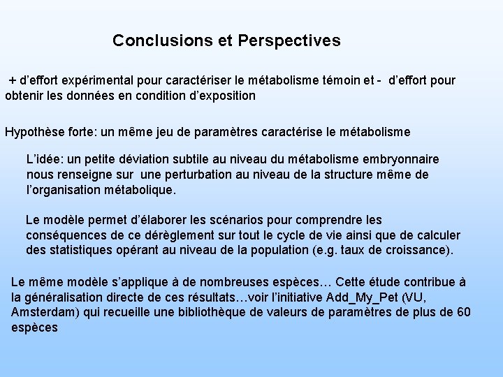 Conclusions et Perspectives + d’effort expérimental pour caractériser le métabolisme témoin et - d’effort