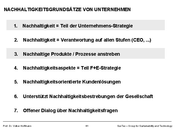 NACHHALTIGKEITSGRUNDSÄTZE VON UNTERNEHMEN 1. Nachhaltigkeit = Teil der Unternehmens-Strategie 2. Nachhaltigkeit = Verantwortung auf