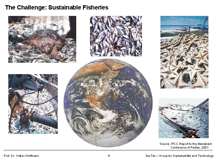 The Challenge: Sustainable Fisheries Source: IPCC Report to the Marrakesh Conference of Parties, 2001