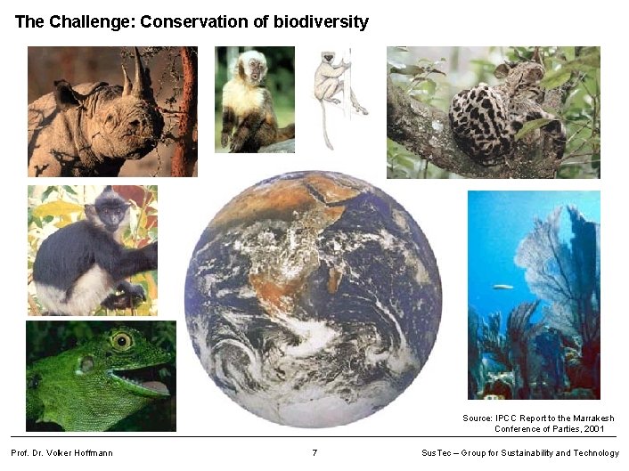The Challenge: Conservation of biodiversity Source: IPCC Report to the Marrakesh Conference of Parties,
