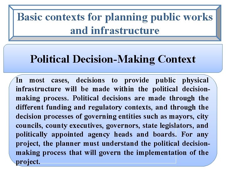 Basic contexts for planning public works and infrastructure Political Decision-Making Context In most cases,