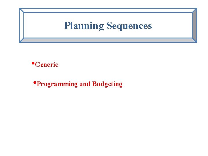 Planning Sequences • Generic • Programming and Budgeting 