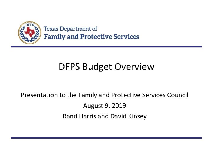 DFPS Budget Overview Presentation to the Family and Protective Services Council August 9, 2019