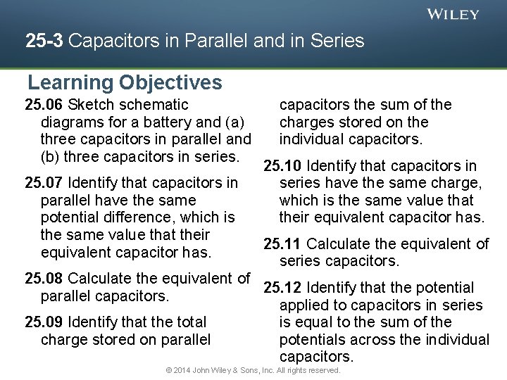 25 -3 Capacitors in Parallel and in Series Learning Objectives 25. 06 Sketch schematic