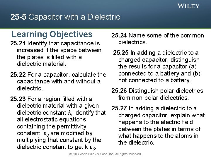 25 -5 Capacitor with a Dielectric Learning Objectives 25. 21 Identify that capacitance is