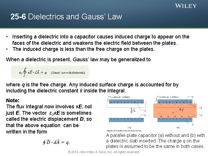 25 -6 Dielectrics and Gauss’ Law • Inserting a dielectric into a capacitor causes