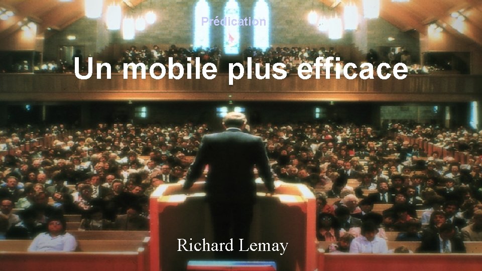 Prédication Un mobile plus efficace Richard Lemay 