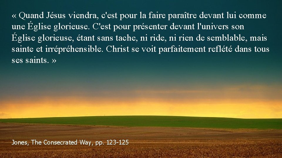  « Quand Jésus viendra, c'est pour la faire paraître devant lui comme une