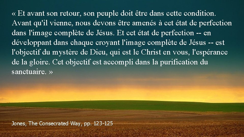  « Et avant son retour, son peuple doit être dans cette condition. Avant