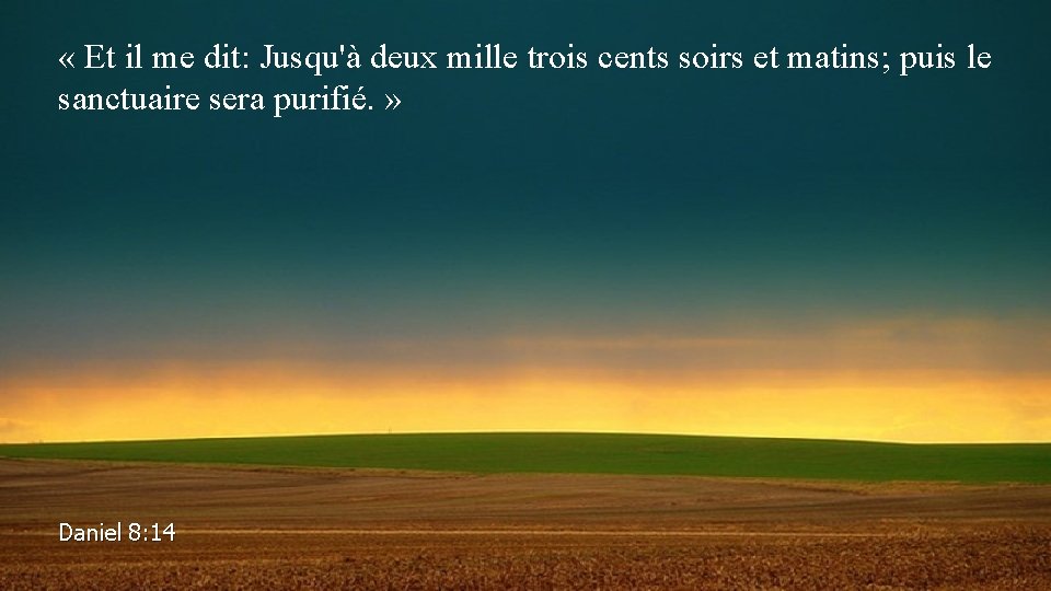  « Et il me dit: Jusqu'à deux mille trois cents soirs et matins;