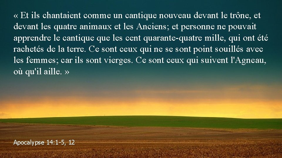  « Et ils chantaient comme un cantique nouveau devant le trône, et devant