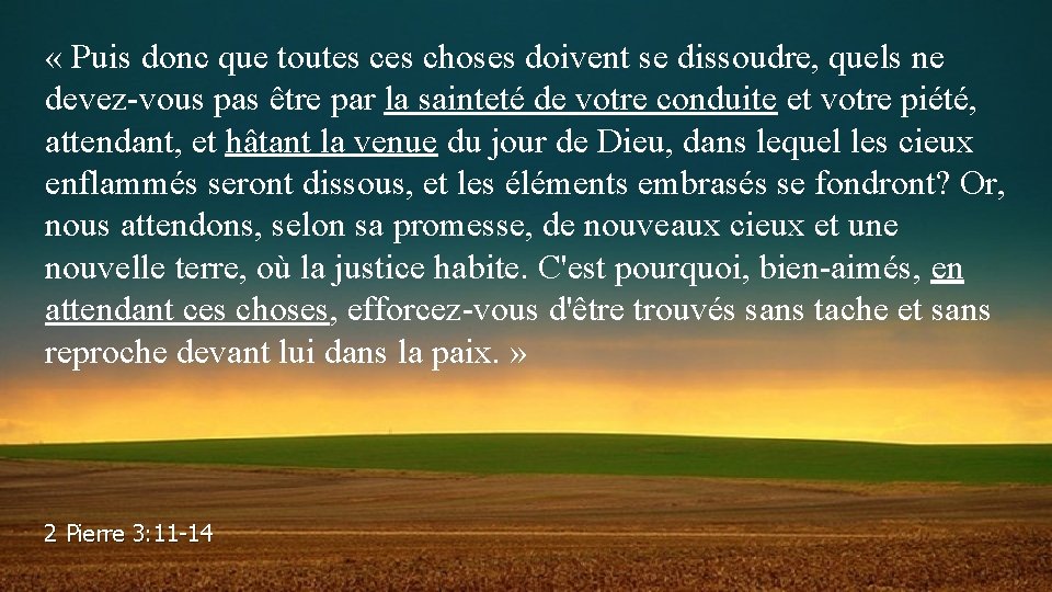  « Puis donc que toutes choses doivent se dissoudre, quels ne devez-vous pas