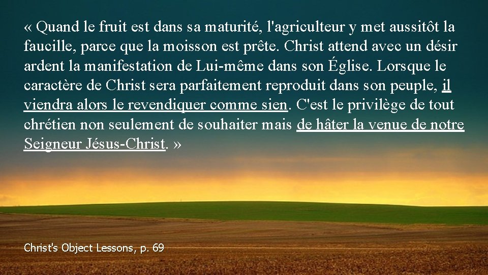  « Quand le fruit est dans sa maturité, l'agriculteur y met aussitôt la