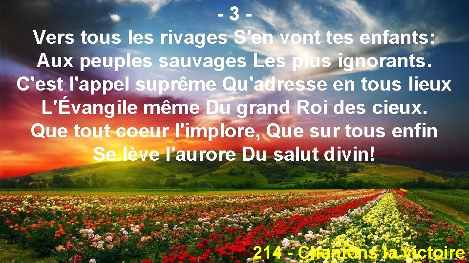 -3 Vers tous les rivages S'en vont tes enfants: Aux peuples sauvages Les plus