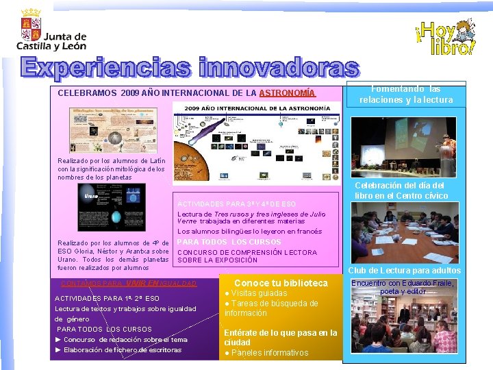 CELEBRAMOS 2009 AÑO INTERNACIONAL DE LA ASTRONOMÍA Fomentando las relaciones y la lectura Realizado