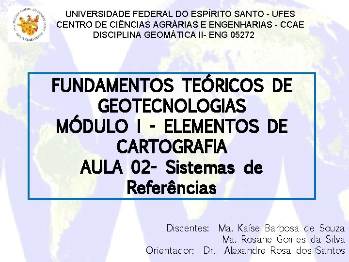 UNIVERSIDADE FEDERAL DO ESPÍRITO SANTO - UFES CENTRO DE CIÊNCIAS AGRÁRIAS E ENGENHARIAS -