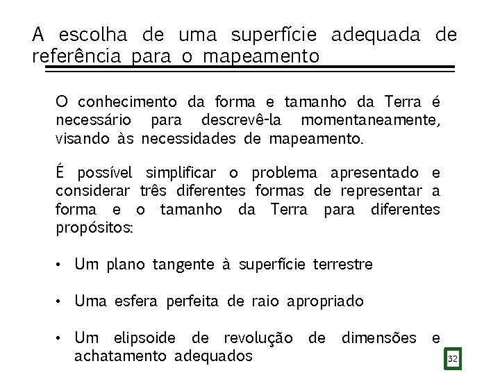 A escolha de uma superfície adequada de referência para o mapeamento O conhecimento da