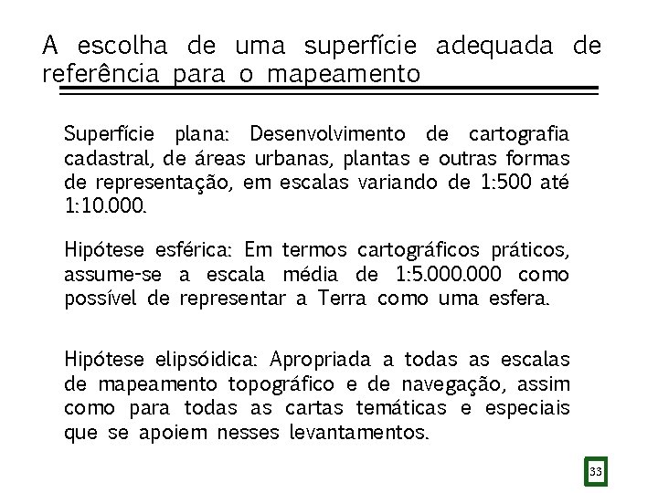 A escolha de uma superfície adequada de referência para o mapeamento Superfície plana: Desenvolvimento