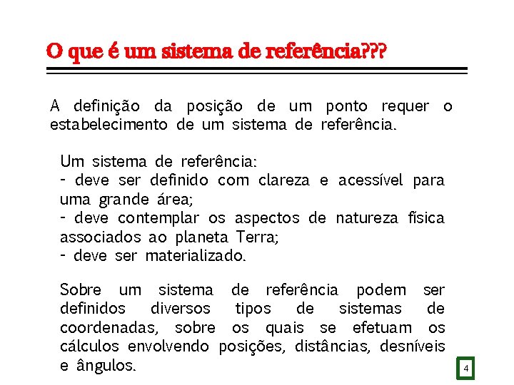 O que é um sistema de referência? ? ? A definição da posição de