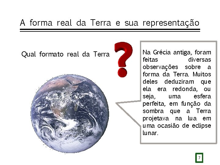 A forma real da Terra e sua representação Qual formato real da Terra Na