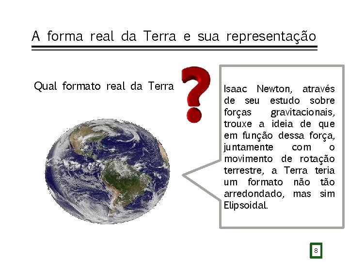 A forma real da Terra e sua representação Qual formato real da Terra Isaac