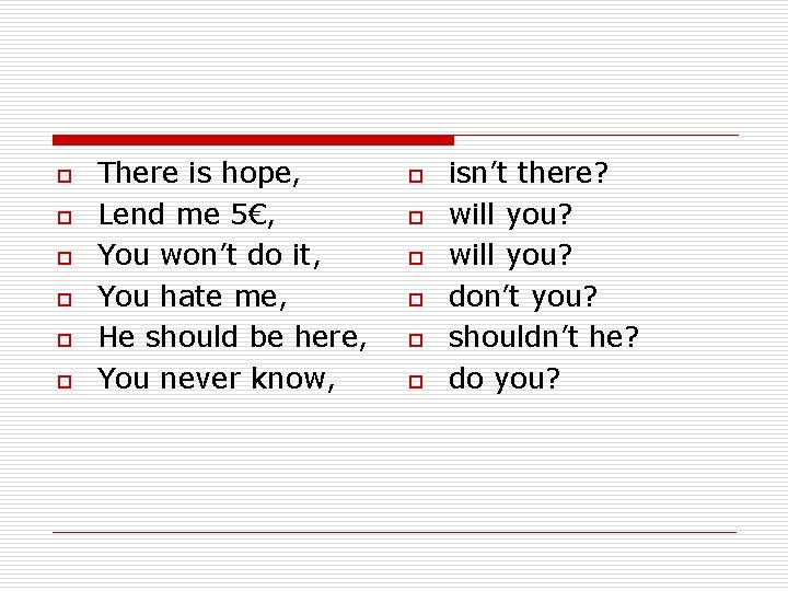 o o o There is hope, Lend me 5€, You won’t do it, You