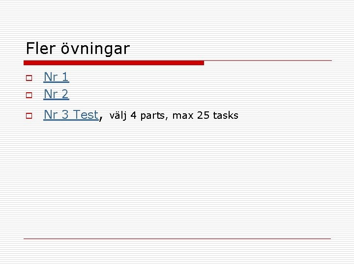 Fler övningar o Nr 1 Nr 2 o Nr 3 Test, välj 4 parts,