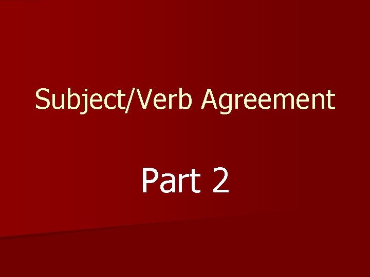 Subject/Verb Agreement Part 2 